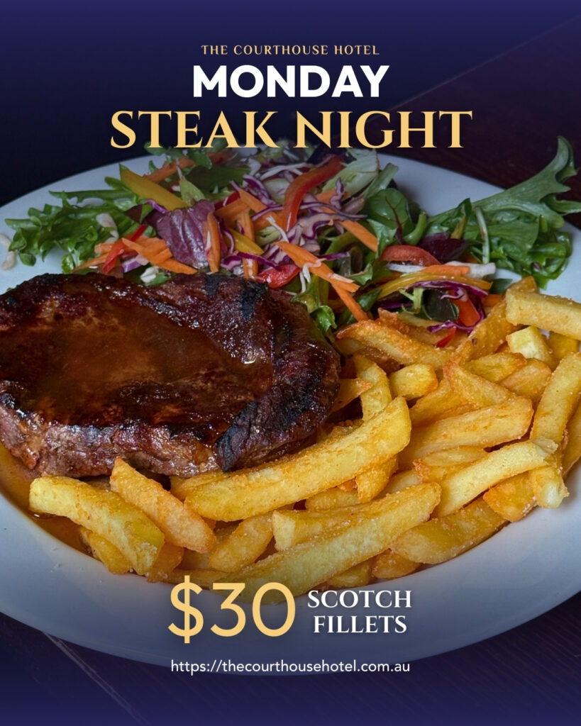 Monday Steak Night at Courthouse Hotel Smythesdale – $30 scotch fillet with chips and salad.